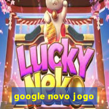 google novo jogo